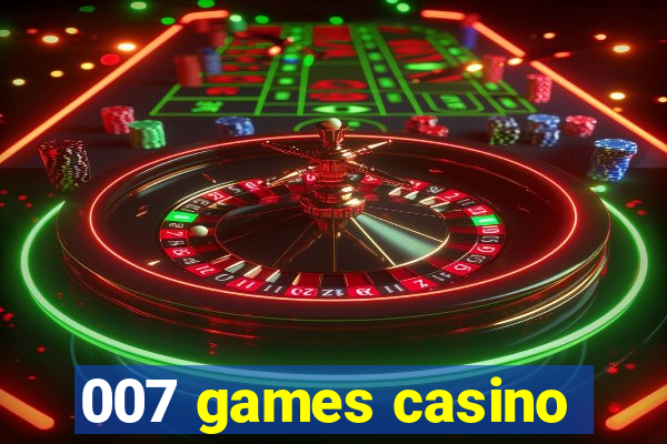 007 games casino