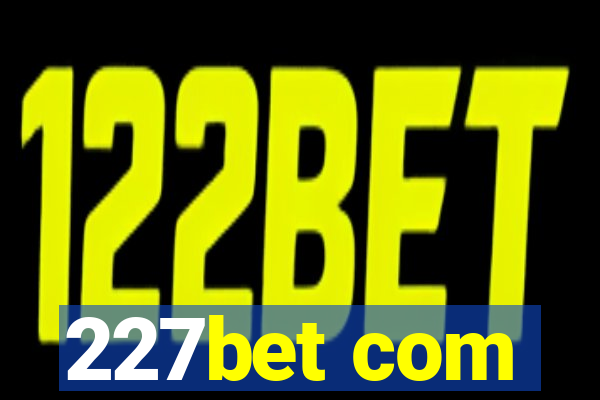 227bet com