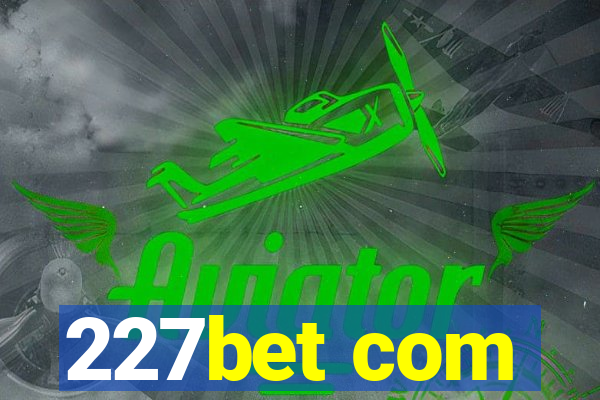 227bet com