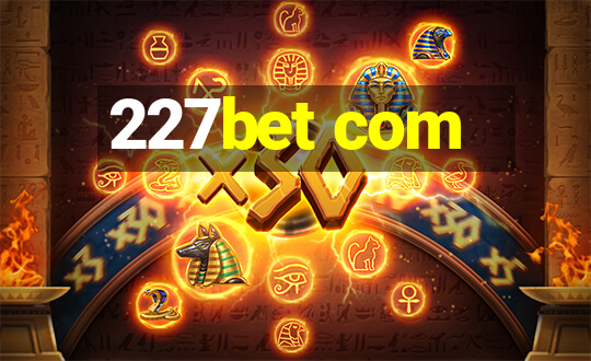 227bet com