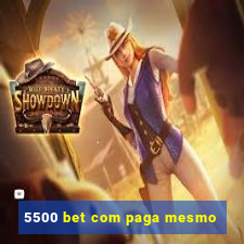 5500 bet com paga mesmo