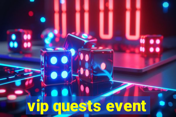 vip quests event