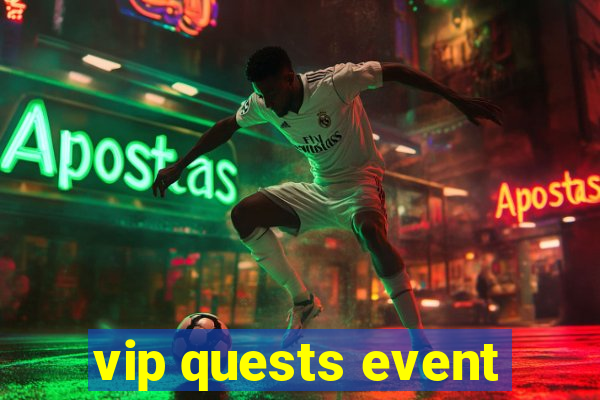 vip quests event