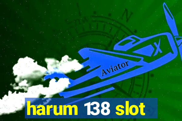 harum 138 slot