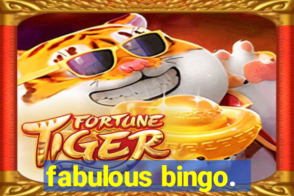 fabulous bingo.