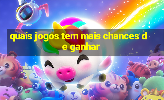 quais jogos tem mais chances de ganhar