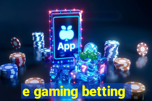 e gaming betting