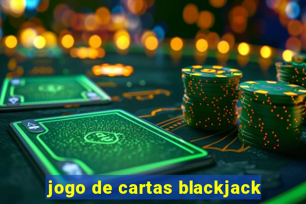 jogo de cartas blackjack