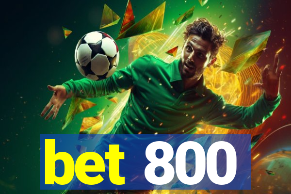 bet 800