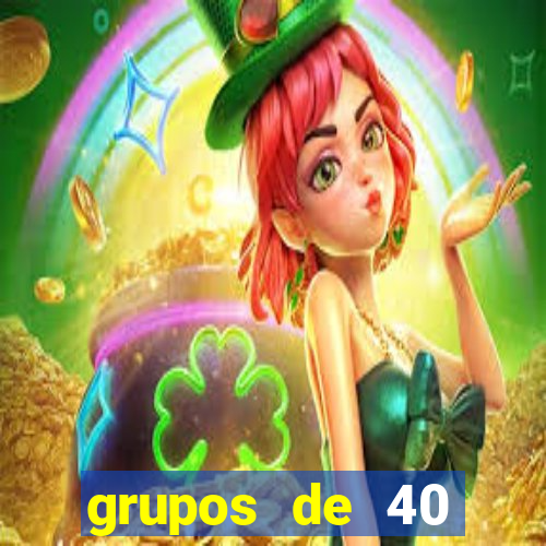 grupos de 40 dezenas da quina