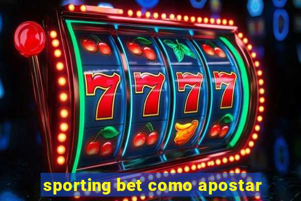 sporting bet como apostar