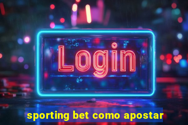 sporting bet como apostar