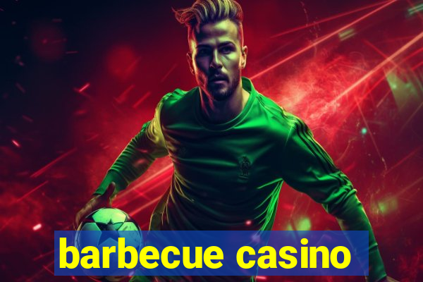 barbecue casino