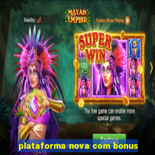 plataforma nova com bonus