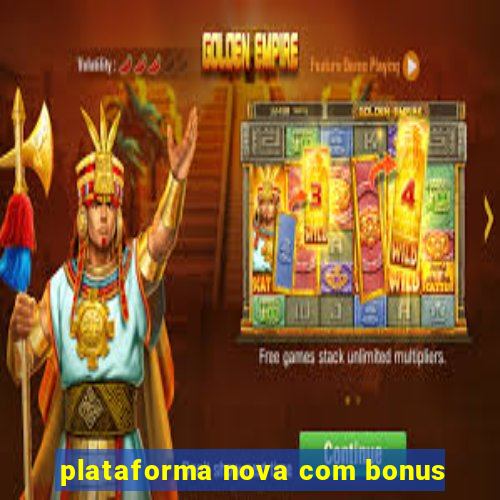 plataforma nova com bonus