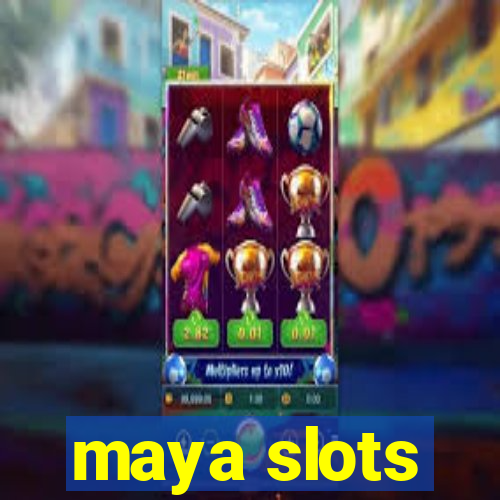 maya slots