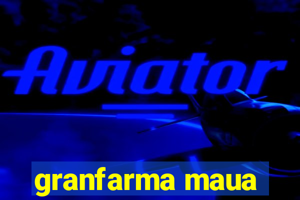 granfarma maua