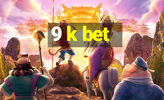 9 k bet