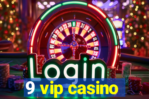 9 vip casino