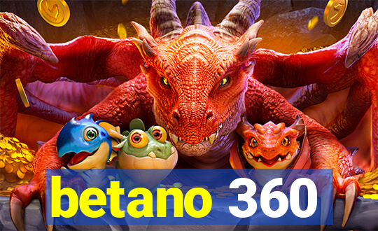 betano 360