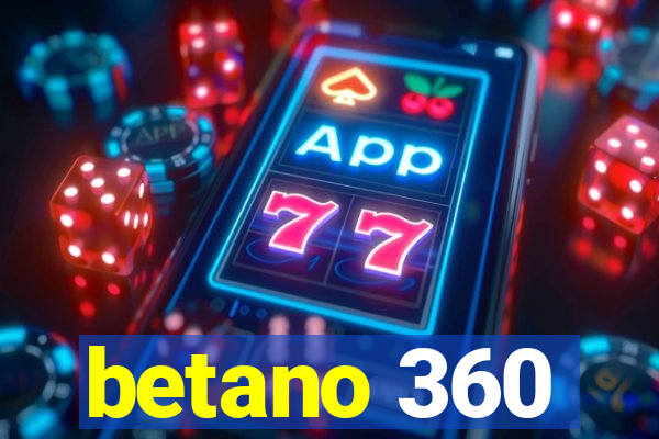 betano 360