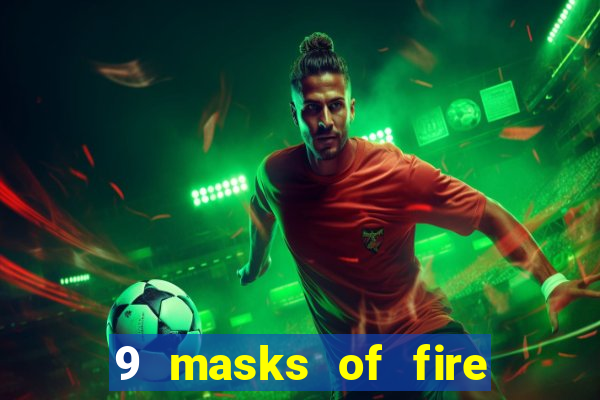 9 masks of fire casino slot