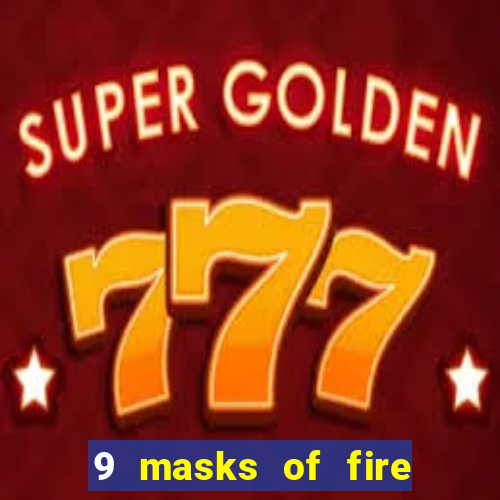 9 masks of fire casino slot