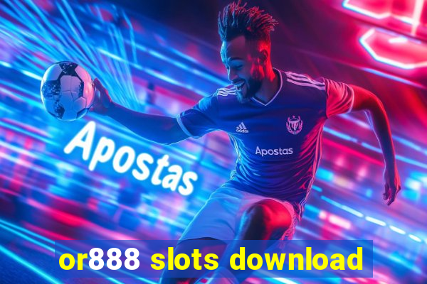 or888 slots download