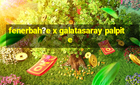 fenerbah?e x galatasaray palpite