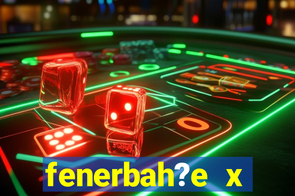 fenerbah?e x galatasaray palpite