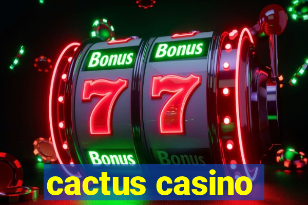 cactus casino