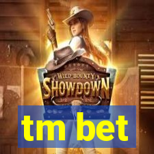 tm bet