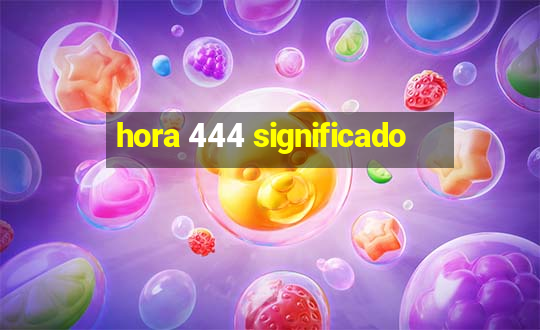 hora 444 significado