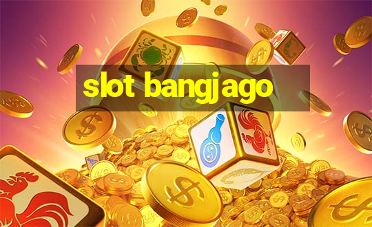 slot bangjago