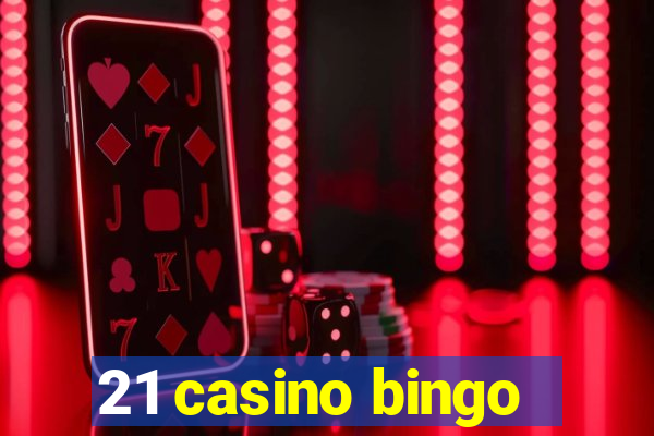 21 casino bingo