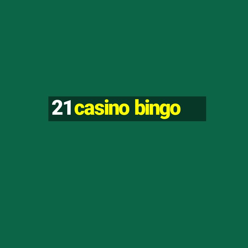 21 casino bingo