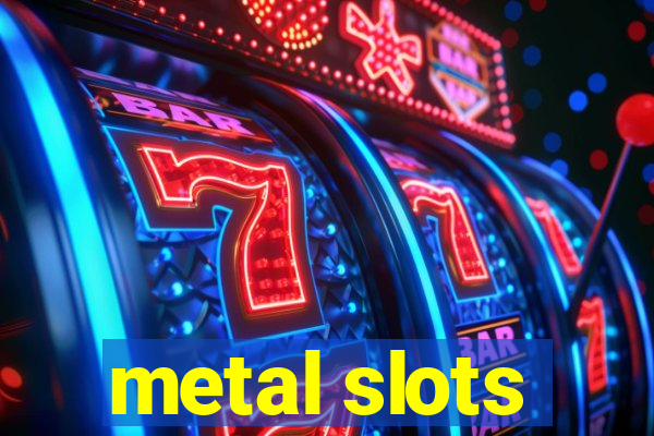 metal slots