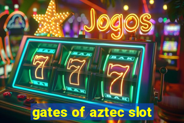 gates of aztec slot