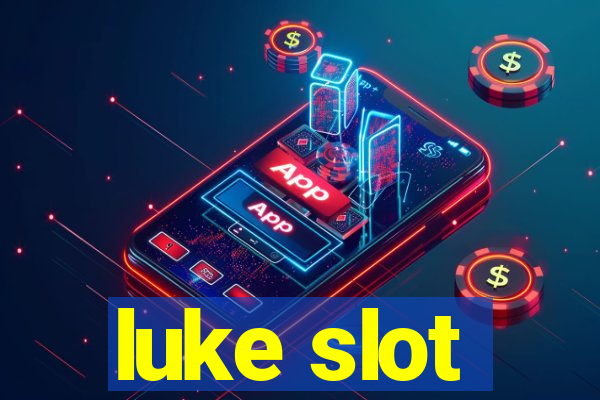 luke slot