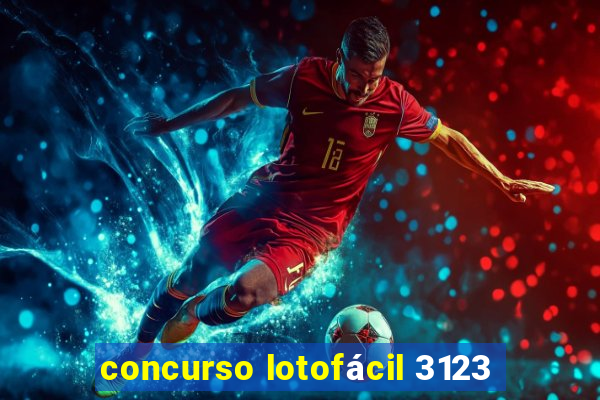 concurso lotofácil 3123