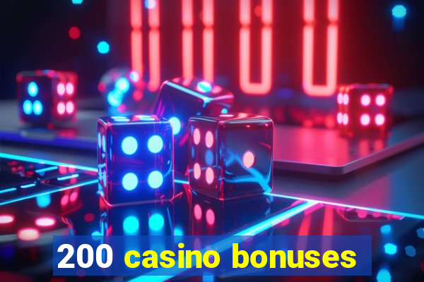 200 casino bonuses