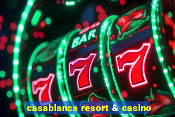 casablanca resort & casino