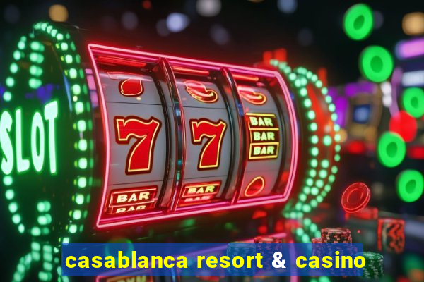 casablanca resort & casino