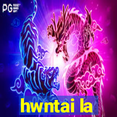 hwntai la