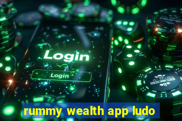 rummy wealth app ludo