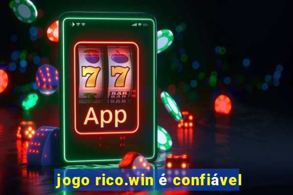 jogo rico.win é confiável