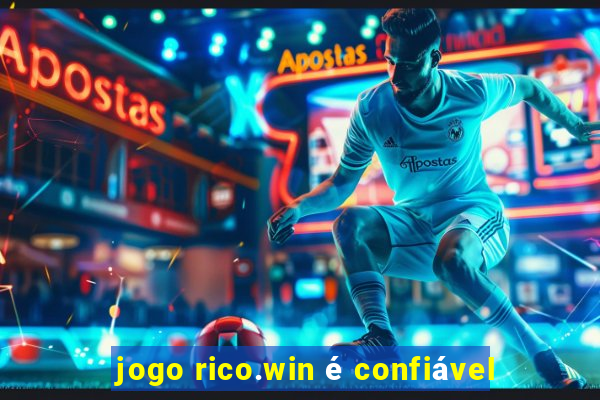 jogo rico.win é confiável