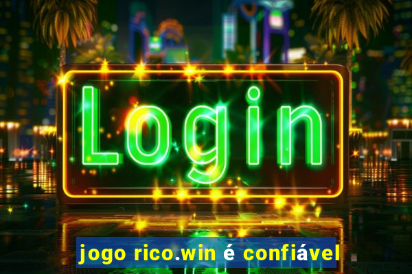 jogo rico.win é confiável