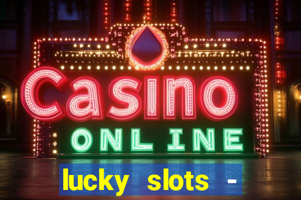 lucky slots - casino gratis