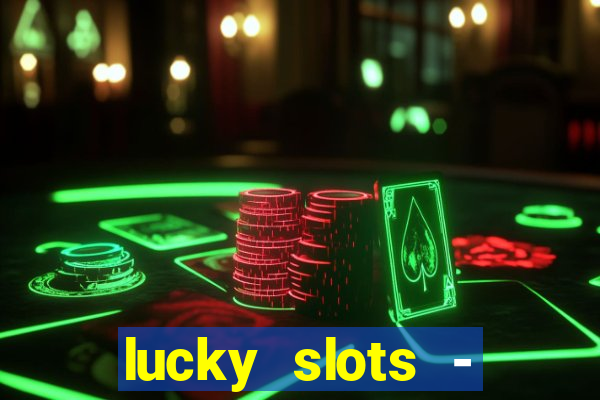 lucky slots - casino gratis